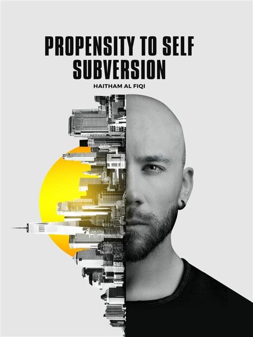 Title details for Propensity to Self Subversion by Haitham Al Fiqi - Available